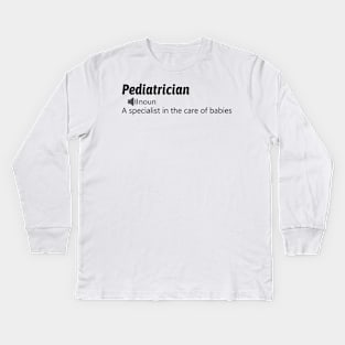 Funny Pediatrician Definition Kids Long Sleeve T-Shirt